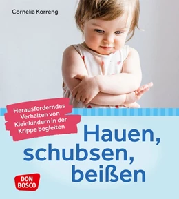 Abbildung von Korreng | Hauen, schubsen, beißen - herausforderndes Verhalten von Kleinkindern in der Krippe begleiten | 1. Auflage | 2020 | beck-shop.de