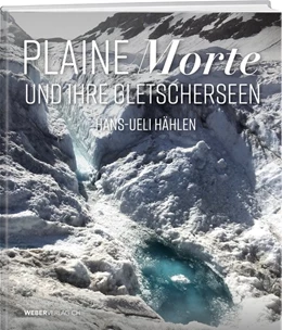 Abbildung von Hählen | Plaine Morte und ihre Gletscherseen | 1. Auflage | 2021 | beck-shop.de