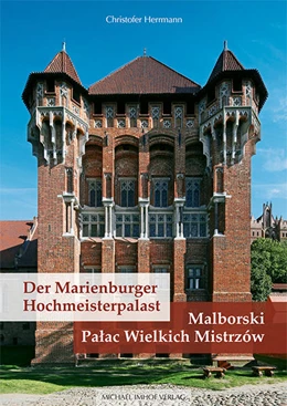 Abbildung von Herrmann | Der Marienburger Hochmeisterpalast / Malborski Palac Wielkich Mistrzow | 1. Auflage | 2020 | beck-shop.de