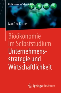 Abbildung von Kircher | Bioökonomie im Selbststudium: Unternehmensstrategie und Wirtschaftlichkeit | 1. Auflage | 2020 | beck-shop.de