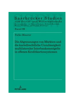 Abbildung von Maurer | Die Abgrenzungen von Märkten und die kartellrechtliche Unzulässigkeit multilateraler Interbankenentgelte in offenen Kreditkartensystemen | 1. Auflage | 2019 | beck-shop.de