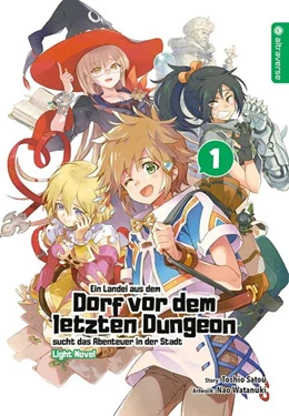 Abbildung von Satou / Watanuki | Ein Landei aus dem Dorf vor dem letzten Dungeon sucht das Abenteuer in der Stadt Light Novel 01 | 1. Auflage | 2020 | beck-shop.de
