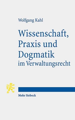 Abbildung von Kahl | Wissenschaft, Praxis und Dogmatik im Verwaltungsrecht | 1. Auflage | 2020 | beck-shop.de