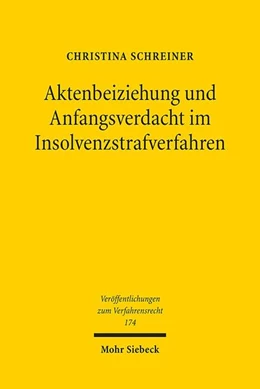 Abbildung von Schreiner | Aktenbeiziehung und Anfangsverdacht im Insolvenzstrafverfahren | 1. Auflage | 2020 | 174 | beck-shop.de