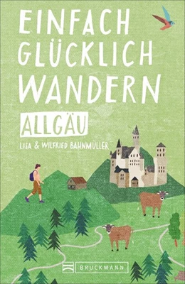 Abbildung von Bahnmüller | Einfach glücklich wandern - Allgäu | 1. Auflage | 2020 | beck-shop.de