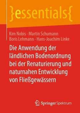 Abbildung von Nobis / Schumann | Die Anwendung der ländlichen Bodenordnung bei der Renaturierung und naturnahen Entwicklung von Fließgewässern | 1. Auflage | 2020 | beck-shop.de