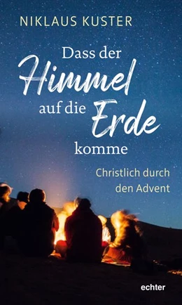 Abbildung von Kuster | Dass der Himmel auf die Erde komme | 1. Auflage | 2020 | beck-shop.de