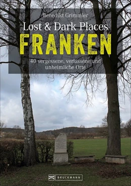 Abbildung von Grimmler | Lost & Dark Places Franken | 3. Auflage | 2021 | beck-shop.de