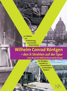 Abbildung von Busch / Rosendahl | Wilhelm Conrad Röntgen und den X-Strahlen auf der Spur | 1. Auflage | 2020 | beck-shop.de