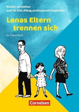 Abbildung von Koch | Kinder verstehen u.im Kita-Alltag professio.begleiten/Lenas Eltern trennen sich | 1. Auflage | 2018 | beck-shop.de