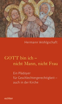 Abbildung von Wohlgschaft | GOTT bin ich - nicht Mann, nicht Frau | 1. Auflage | 2020 | beck-shop.de