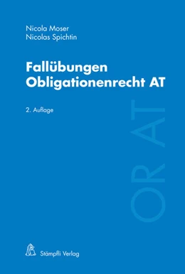 Abbildung von Moser / Spichtin | Fallübungen Obligationenrecht AT | 2. Auflage | 2022 | beck-shop.de