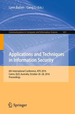Abbildung von Batten / Li | Applications and Techniques in Information Security | 1. Auflage | 2016 | beck-shop.de