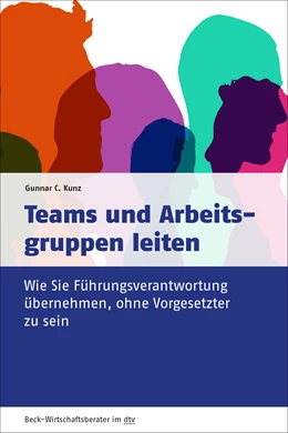 Abbildung von Kunz | Teams und Arbeitsgruppen leiten | 1. Auflage | 2021 | 50972 | beck-shop.de