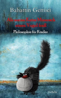 Abbildung von Gemici | Als meine Katze Minnosch einen Vogel fraß - Philosophie für Kinder | 1. Auflage | 2020 | beck-shop.de