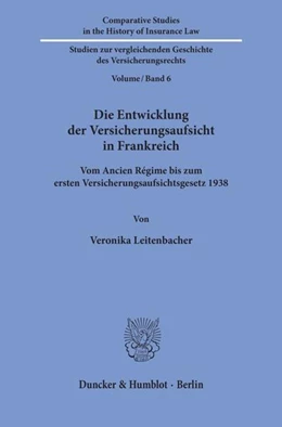 Abbildung von Leitenbacher | Die Entwicklung der Versicherungsaufsicht in Frankreich. | 1. Auflage | 2020 | beck-shop.de