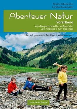 Abbildung von Schönwetter / Göllner-Kampel | Abenteuer Natur Vorarlberg | 1. Auflage | 2020 | beck-shop.de