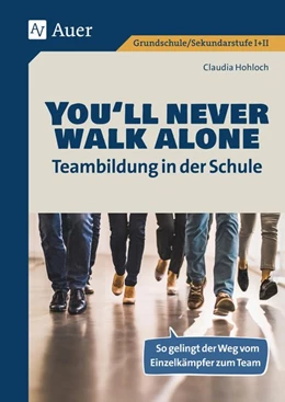 Abbildung von Hohloch | You'll never walk alone: Teambildung in der Schule | 1. Auflage | 2020 | beck-shop.de