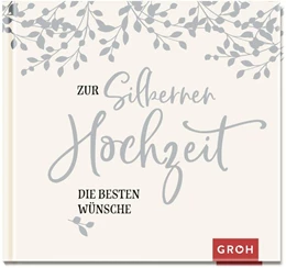 Abbildung von Groh Verlag | Zur Silbernen Hochzeit die besten Wünsche | 1. Auflage | 2021 | beck-shop.de