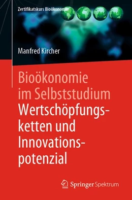 Abbildung von Kircher | Bioökonomie im Selbststudium: Wertschöpfungsketten und Innovationspotenzial | 1. Auflage | 2020 | beck-shop.de