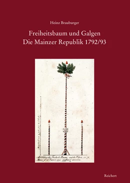 Abbildung von Brauburger | Freiheitsbaum und Galgen. Die Mainzer Republik 1792/93 | 1. Auflage | 2020 | beck-shop.de