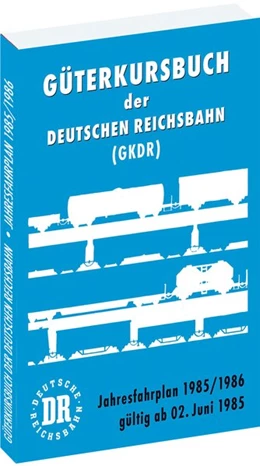 Abbildung von Rockstuhl | Güterkursbuch der Deutschen Reichsbahn (GKDR) 1985 / 1986 | 1. Auflage | 2020 | beck-shop.de
