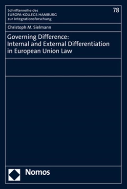 Abbildung von Sielmann | Governing Difference: Internal and External Differentiation in European Union Law | 1. Auflage | 2020 | 78 | beck-shop.de