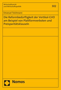Abbildung von Teichmann | Die Reformbedürftigkeit der Vertikal-GVO am Beispiel von Plattformverboten und Preisparitätsklauseln | 1. Auflage | 2020 | beck-shop.de