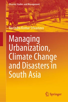 Abbildung von Srivastava | Managing Urbanization, Climate Change and Disasters in South Asia | 1. Auflage | 2020 | beck-shop.de