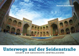 Abbildung von Schafflinger | Unterwegs auf der Seidenstraße | 1. Auflage | 2020 | beck-shop.de