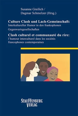 Abbildung von Greilich / Schmelzer | Culture Clash und Lach-Gemeinschaft: Interkultureller Humor in den frankophonen Gegenwartsgesellschaften / Clash culturel et communauté du rire: l'humour interculturel dans les sociétés francophones contemporaines | 1. Auflage | 2020 | beck-shop.de