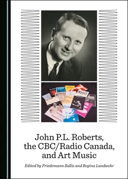 Abbildung von Sallis / Landwehr | John P.L. Roberts, the CBC/Radio Canada, and Art Music | 1. Auflage | 2020 | beck-shop.de