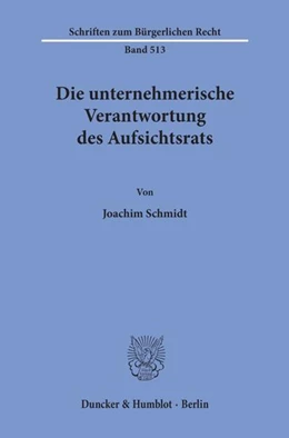 Abbildung von Schmidt | Die unternehmerische Verantwortung des Aufsichtsrats. | 1. Auflage | 2020 | beck-shop.de