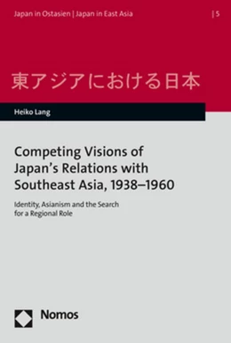 Abbildung von Lang | Competing Visions of Japan’s Relations with Southeast Asia, 1938–1960 | 1. Auflage | 2020 | beck-shop.de