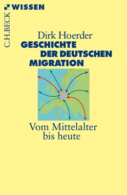 Abbildung von Hoerder, Dirk | Geschichte der deutschen Migration | 1. Auflage | 2010 | 2494 | beck-shop.de