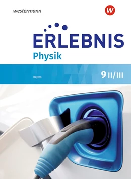 Abbildung von Erlebnis Physik 9 II/III. Schulbuch. Für Realschulen in Bayern | 1. Auflage | 2021 | beck-shop.de