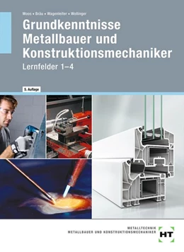 Abbildung von Wollinger / Wagenleiter | Grundkenntnisse Metallbauer und Konstruktionsmechaniker. Lehrbuch - Lernfelder 1-4 | 5. Auflage | 2020 | beck-shop.de