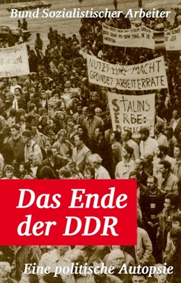 Abbildung von Schwarz / Bund Sozialistischer Arbeiter | Das Ende der DDR | 1. Auflage | 2020 | beck-shop.de