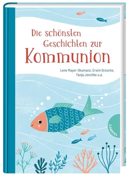 Abbildung von Mayer-Skumanz / Grosche | Die schönsten Geschichten zur Kommunion | 1. Auflage | 2021 | beck-shop.de
