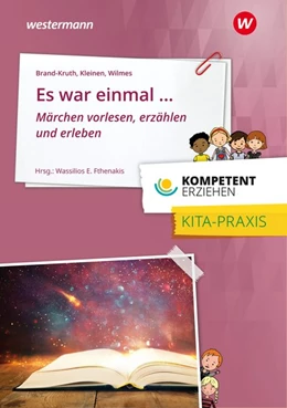 Abbildung von Fthenakis / Moser | Kompetent erziehen. Es war einmal - Märchen erzählen: Praxisband | 1. Auflage | 2021 | beck-shop.de