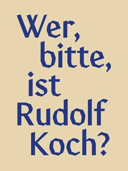 Abbildung von Wer, bitte, ist Rudolf Koch? | 1. Auflage | 2020 | beck-shop.de