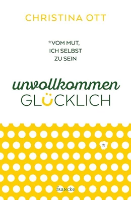 Abbildung von Ott | Unvollkommen glücklich | 1. Auflage | 2020 | beck-shop.de