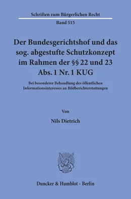 Abbildung von Dietrich | Der Bundesgerichtshof und das sog. abgestufte Schutzkonzept im Rahmen der §§ 22 und 23 Abs. 1 Nr. 1 KUG. | 1. Auflage | 2020 | beck-shop.de