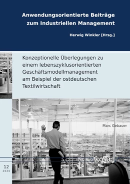 Abbildung von Gebauer | Konzeptionelle Überlegungen zu einem lebenszyklusorientierten Geschäftsmodellmanagement am Beispiel der ostdeutschen Textilwirtschaft | 1. Auflage | 2020 | 12 | beck-shop.de