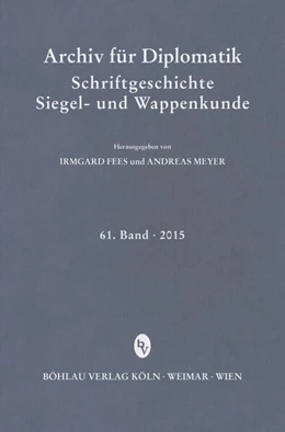 Abbildung von Meyer / Fees | Archiv für Diplomatik, Schriftgeschichte, Siegel- und Wappenkunde | 1. Auflage | 2015 | beck-shop.de
