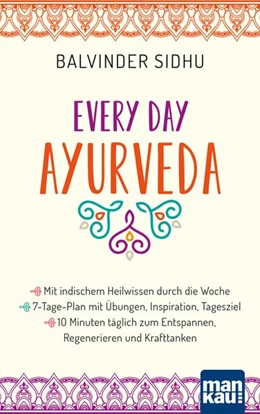 Abbildung von Sidhu | Every Day Ayurveda. Mit indischem Heilwissen durch die Woche | 1. Auflage | 2020 | beck-shop.de