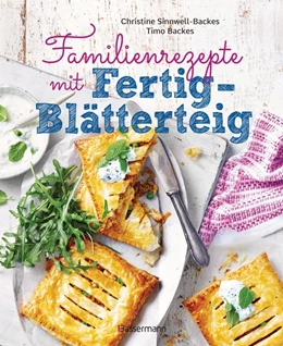 Abbildung von Sinnwell-Backes / Backes | Familienrezepte mit Fertig-Blätterteig: schnell, gesund und lecker. Das Kochbuch mit Rezepten für Große und Kleine. Gut kochen für die ganze Familie | 1. Auflage | 2020 | beck-shop.de