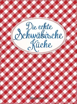 Abbildung von Die echte Schwäbische Küche - Das nostalgische Kochbuch mit regionalen und traditionellen Rezepten aus Schwaben | 1. Auflage | 2021 | beck-shop.de