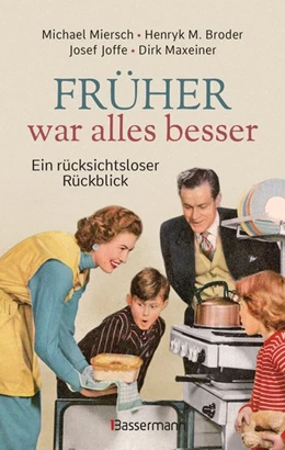Abbildung von Miersch / Broder | Früher war alles besser | 1. Auflage | 2020 | beck-shop.de
