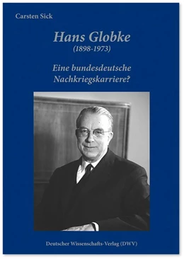 Abbildung von Sick | Hans Globke (1898-1973). Eine bundesdeutsche Nachkriegskarriere? | 1. Auflage | 2020 | beck-shop.de